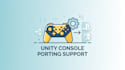 help with unity console porting, sdk setup, and build issues