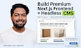 design a premium nextjs frontend and integrate your headless cms