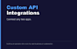 connect your apps with a custom API integration