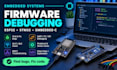 debug and fix esp32 stm32 embedded firmware bugs