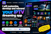 customize, develop and rebrand your iptv streaming app