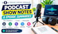 write SEO podcast show notes and episode summaries