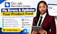 optimize and fix product feed google merchant center, fix product feed errors