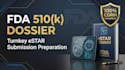 prepare your complete fda 510k submission documentation
