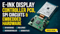 develop e ink display controller pcb, spi circuits, and embedded hardware