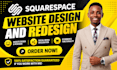 design, redesign and build a professional squrespace design, responsive web