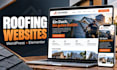 create, design wordpress roofing company website for roofers using elementor pro