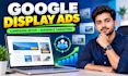 set up and optimize google display ads campaigns