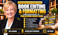 book editing and formatting, manuscript formatting and developmental book editor