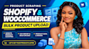 scrape products and bulk upload them to shopify or woocommerce