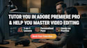 tutor you in adobe premiere pro and help you master video editing