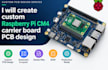 create custom raspberry pi cm4 carrier board pcb design