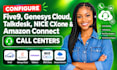 configure five9, genesys cloud talkdesk nice cxone amazon connect call centers