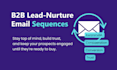 write strategic b2b lead nurture email sequences