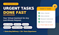 be your urgent virtual assistant for any task, same day