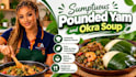 create authentic nigerian pounded yam dish and okra soup