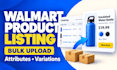 create walmart product listings and handle bulk uploads