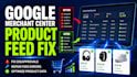 fix google merchant center product disapprovals and feed errors