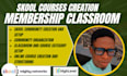 setup skool community create upload courses and setup membership classroom