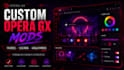 create custom opera gx mods, themes, wallpapers, sounds and effects