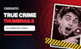 design cinematic true crime and documentary yt thumbnails