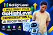 build your gohighlevel conversational ai, ai receptionist