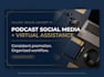 be your podcast social media manager and virtual assistant