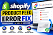 fix shopify product feed errors and resolve google shopping product sync issues