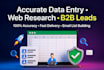 do accurate data entry, web research, b2b lead generation