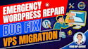 do emergency wordpress repair, bug fix, and vps migration
