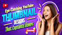 design eye catching youtube thumbnail that captivate viewers