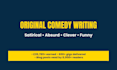 write original comedy for any purpose