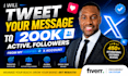 tweet your message to 200k active followers