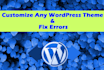 customize any wordpress theme and fix issues