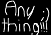 do absolutely anything