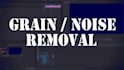 remove grain, noise or flicker out of your videos