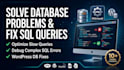 solve database problem, complex sql queries, and wordpress mysql errors