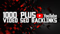 make 1000 plus youtube video SEO backlinks