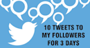 tweet your message 10 times to my followers