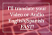 translate audio or video english and spanish flawlessly and fast