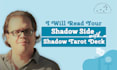 do a shadow tarot reading to reveal blocks and healing steps