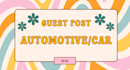 write and publish a guest post on automotive car blog
