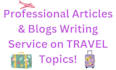 be your travel writer for bulk articles and blogs writing