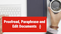 proofread, paraphrase and edit your document professionally