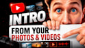 create custom youtube intro from your photos and videos