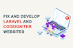 fix and develop php laravel, codeigniter website