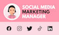 be your social media marketing manager