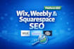 do wix weebly and squarespace SEO optimization