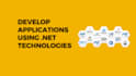 develop applications using dot net technologies