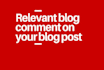 write relevant blog comment on your blog post